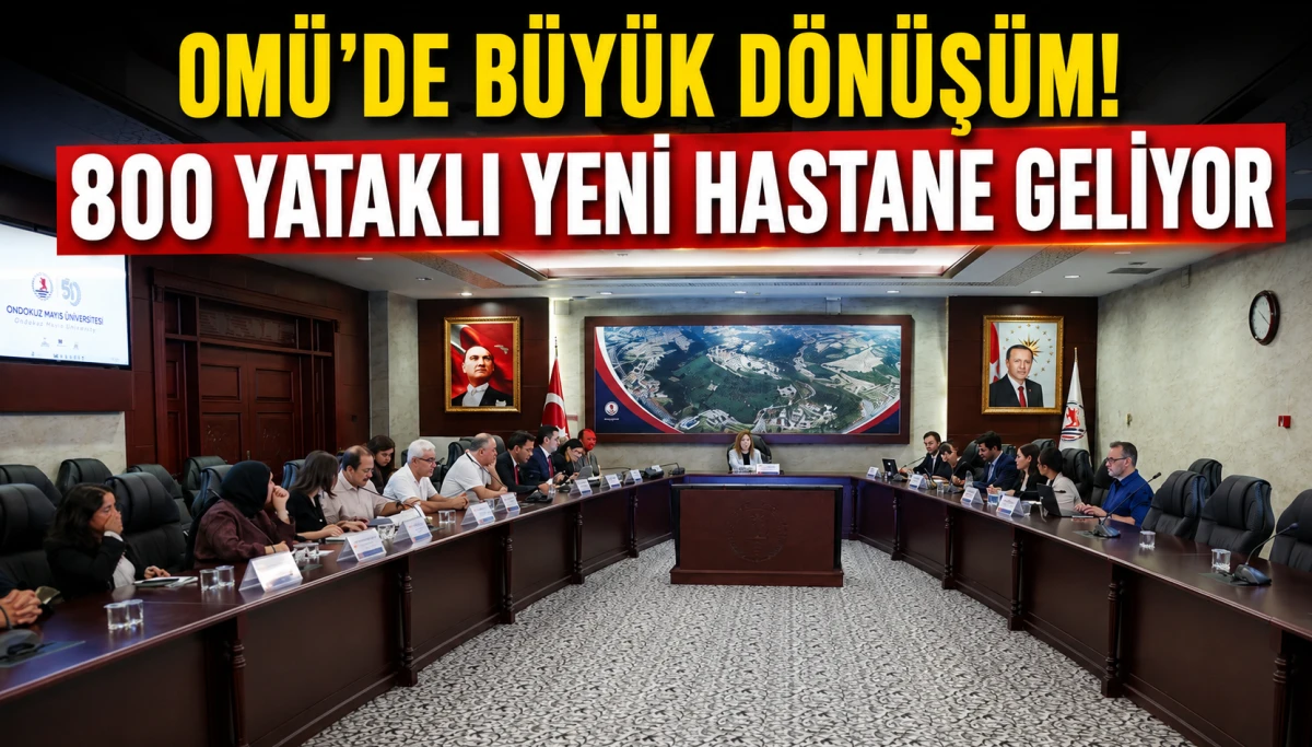 OMÜ’de Büyük Dönüşüm! 800 Yataklı Yeni Hastaneye Kavuşuyor