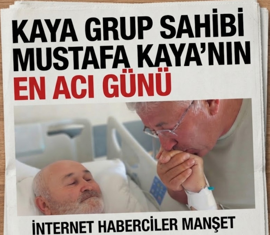 Kaya Grup Sahibi Mustafa Kaya'nın Acı Günü