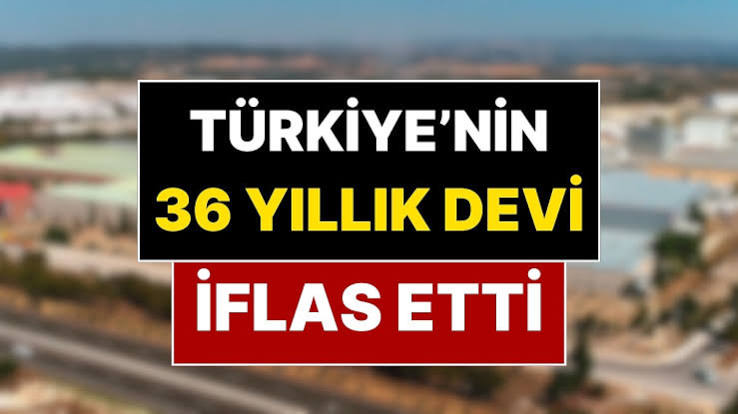 Türkiye'nin en  büyük şirketleri arasında idi! Milyon dolarlık Şirket iflas etti